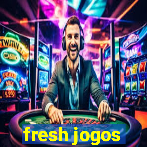 fresh jogos